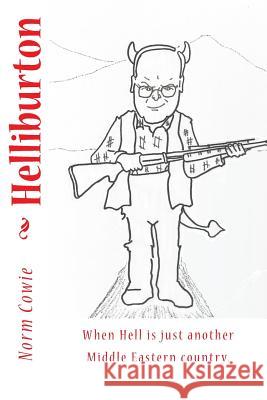 Helliburton: (when Hell is just another Middle Eastern Country) Cowie, Norm 9781503180017 Createspace - książka