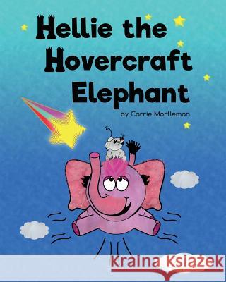 Hellie the Hovercraft Elephant Carrie Mortleman 9781530591237 Createspace Independent Publishing Platform - książka