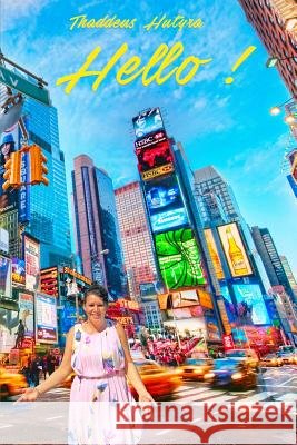 Hello ! Thaddeus Hutyra 9781523347872 Createspace Independent Publishing Platform - książka