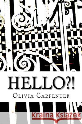 Hello?! Olivia Carpenter 9781543139259 Createspace Independent Publishing Platform - książka