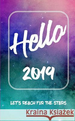 Hello 2019: Lets Reach for the Stars Shayley Stationery Books 9781723868368 Independently Published - książka