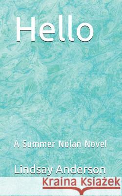 Hello: A Summer Nolan Novel Lindsay Anderson 9781090783141 Independently Published - książka