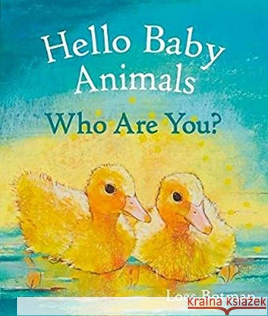 Hello Baby Animals, Who Are You? Loes Botman 9781782507208 Floris Books - książka