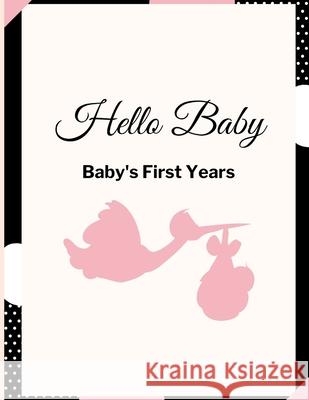 Hello Baby: Baby's First Years: Baby's Milestones Krishna Brown 9781312905672 Lulu.com - książka
