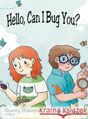 Hello, Can I Bug You Sherry Roberts   9781959548096 Solander Press - książka