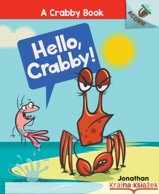 Hello, Crabby!: An Acorn Book (a Crabby Book #1): Volume 1 Fenske, Jonathan 9781338281514 Scholastic Inc. - książka