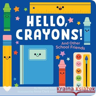 Hello, Crayons!: And Other School Friends Hannah Eliot Anna Clark Daniel Clark 9781665952507 Little Simon - książka