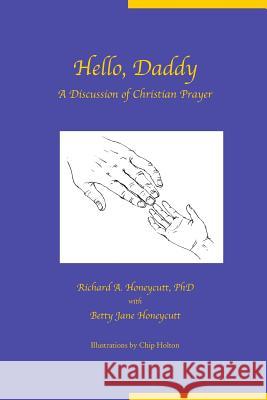 Hello, Daddy Richard A. Honeycutt Betty Jane Honeycutt 9781936912421 Parson's Porch Books - książka