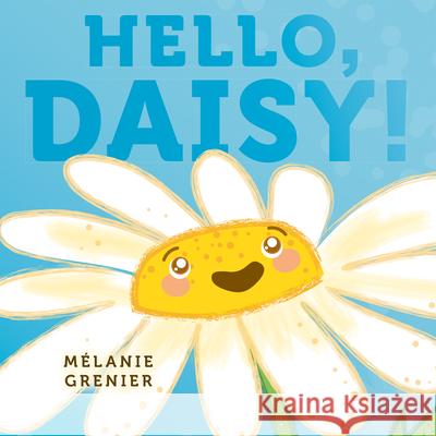 Hello, Daisy! M?lanie Grenier 9781771476829 Owlkids - książka