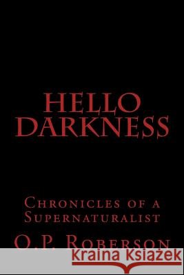 Hello Darkness O. P. Roberson 9781480156814 Createspace - książka
