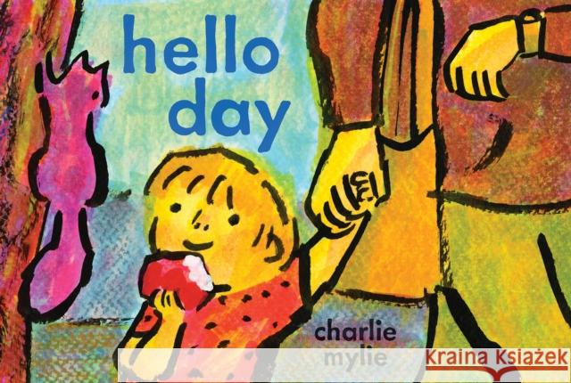Hello Day: A Child’s-Eye View of the World Charlie Mylie 9781419768132 Abrams - książka
