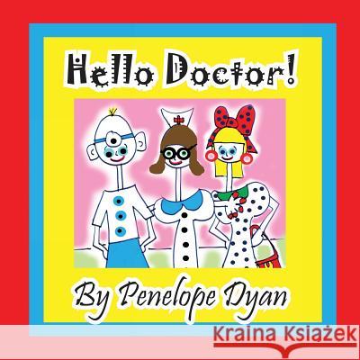 Hello Doctor! Penelope Dyan Penelope Dyan  9781614770961 Bellissima Publishing, LLC - książka