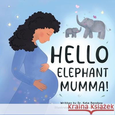 Hello Elephant Mumma! Kate Renshaw Roksolana Panchyshyn 9780645895230 Play & Filial Therapy Press - książka