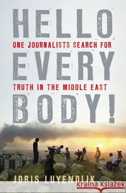 Hello Everybody!: One Journalist's Search for Truth in the Middle East Joris Luyendijk 9781846683848 Profile Books Ltd - książka