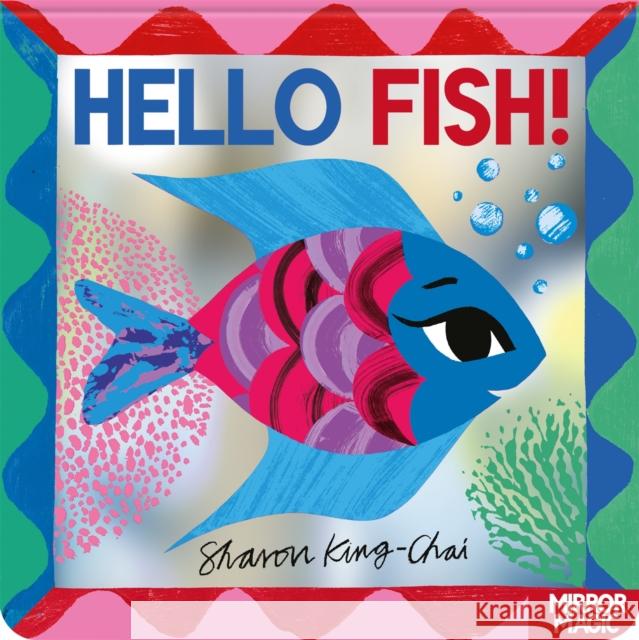 Hello Fish!: An underwater search-and-find mirror book Sharon King-Chai 9781035038299 Pan Macmillan - książka