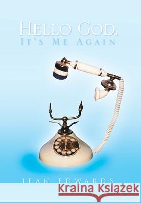 Hello God, It's Me Again Jean Edwards 9781441599292 Xlibris Us - książka