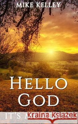 Hello God, It's Me Again Mike Kelley 9781951497026 Published by Parables - książka
