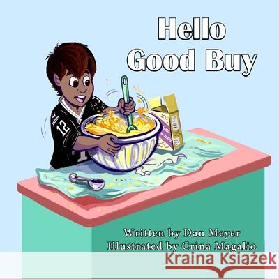 Hello Good Buy: Written By Dan Meyer and Illustrated by Crina Magalio Meyer, Dan 9781716945694 Lulu.com - książka