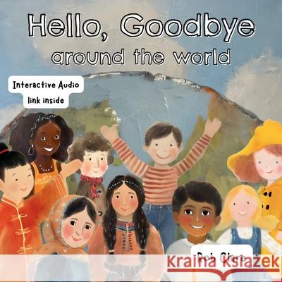 Hello, Goodbye Around the World Rob Clare 9781764074452 Rob Clare Books - książka