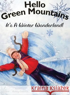Hello Green Mountains: It's a Winter Wonderland Ashley Charron 9781478724162 Outskirts Press - książka