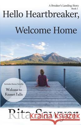 Hello Heartbreaker, Welcome Home: A Breaker's Landing Story Book 1 Rita Sawyer 9781721629749 Createspace Independent Publishing Platform - książka