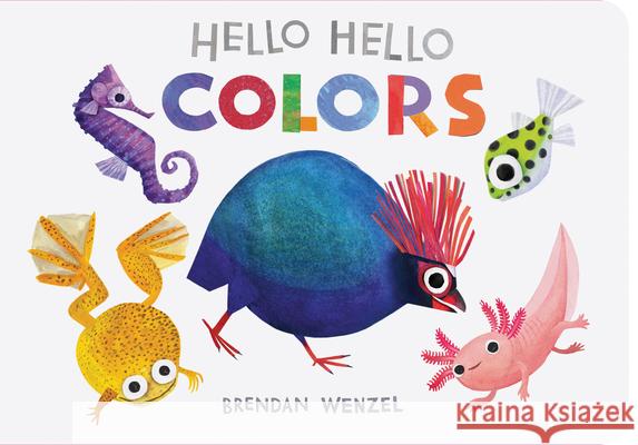 Hello Hello Colors Brendan Wenzel 9781797219950 Chronicle Books - książka