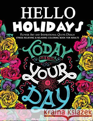 Hello Holidays: Stress Relieving Patterns Mindfulness Coloring Artist 9781546766384 Createspace Independent Publishing Platform - książka