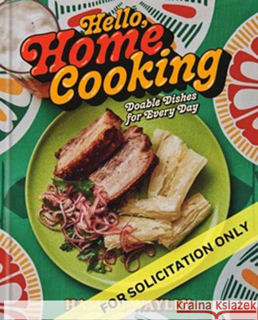 Hello, Home Cooking: Doable Dishes for Every Day: A Cookbook Ham El-Waylly 9780593796573 Clarkson Potter Publishers - książka