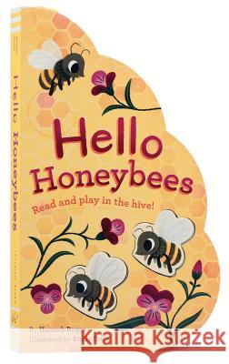 Hello Honeybees: Read and Play in the Hive! (Bee Books, Board Books for Babies, Toddler Board Books) Rogge, Hannah 9781452168920 Chronicle Books - książka