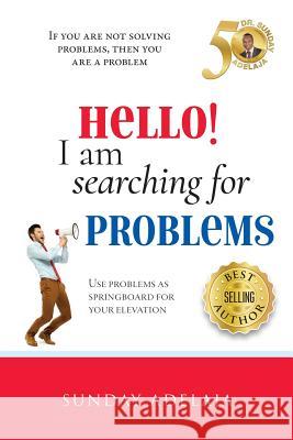 Hello! I am searching for problems Adelaja, Sunday 9781983477836 Createspace Independent Publishing Platform - książka