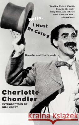 Hello, I Must Be Going: Groucho and His Friends Charlotte Chandler Bill Cosby 9781416544227 Simon & Schuster - książka