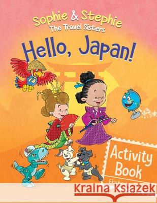 Hello, Japan! Activity Book: Explore Japanese Culture, Language, and Landmarks with Coloring, Puzzles, and Word Searches for Kids Ages 4-8 Ekaterina Otiko Jos? Gasc?n 9781959490418 Kids World Press - książka