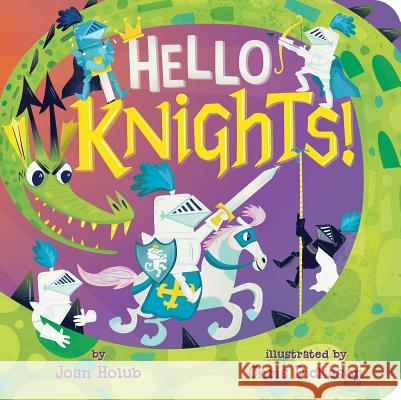 Hello Knights! Joan Holub Chris Dickason 9781534418684 Little Simon - książka