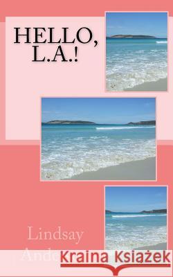 Hello, L.A.! Lindsay Anderson 9781986286015 Createspace Independent Publishing Platform - książka