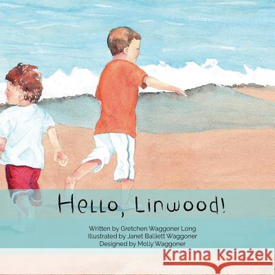 Hello, Linwood!: For Linwood children of all ages Waggoner, Janet Balliett 9781514183106 Createspace - książka