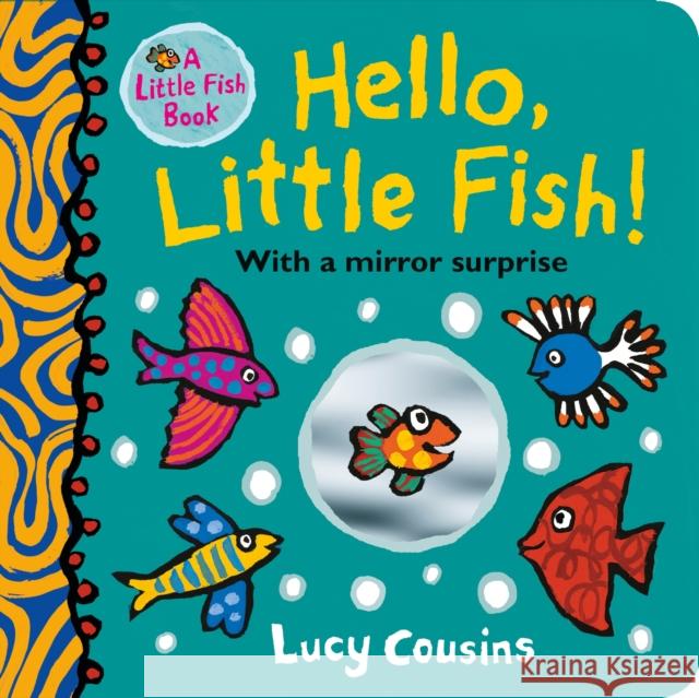 Hello, Little Fish! A mirror book Lucy Cousins 9781406385939 Walker Books Ltd - książka