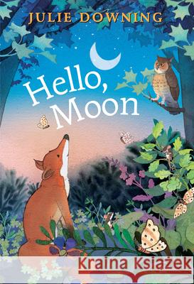 Hello, Moon Downing, Julie 9780823447015 Neal Porter Books - książka