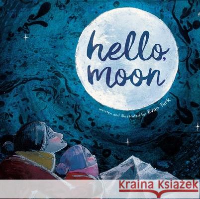 Hello, Moon Evan Turk Evan Turk 9781534400801 Atheneum Books for Young Readers - książka