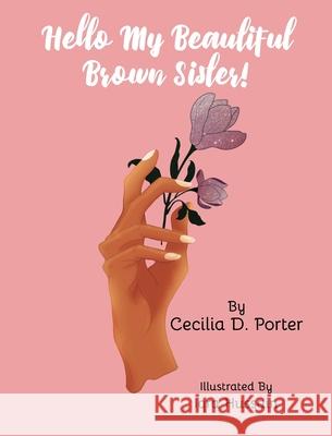 Hello, My Beautiful Brown Sister Cecilia D. Porter 9781087963136 Cecilia Porter - książka