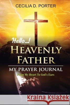 Hello, My Heavenly Father Porter, Cecilia D. 9781087948980 Indy Pub - książka
