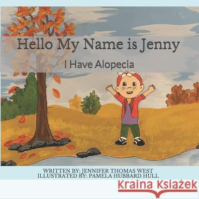 Hello My Name is Jenny: I Have Alopecia Pamela Hubbard Hull Jennifer Thomas West 9781072791256 Independently Published - książka