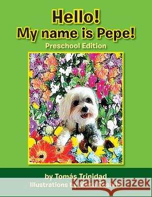 Hello! My Name Is Pepe!: Preschool Edition Trinidad, Tomas 9781483622507 Xlibris Corporation - książka
