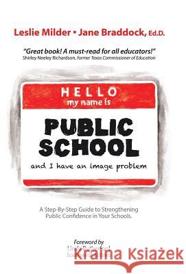 Hello! My Name Is Public School, and I Have an Image Problem Leslie Milder, Jane Braddock 9781475929720 iUniverse - książka