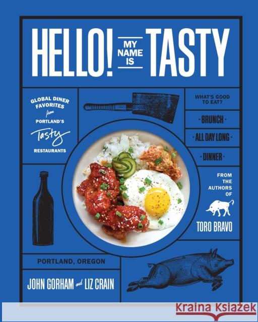 Hello! My Name Is Tasty: Global Diner Favorites from Portland's Tasty Restaurants John Gorham Liz Crain 9781632171023 Sasquatch Books - książka