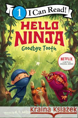 Hello, Ninja. Goodbye, Tooth! N. D. Wilson Forrest Dickison 9780063056176 HarperCollins Publishers Inc - książka