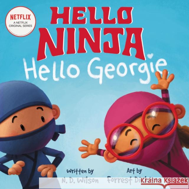 Hello, Ninja. Hello, Georgie. N. D. Wilson Forrest Dickison 9780062871978 HarperCollins - książka