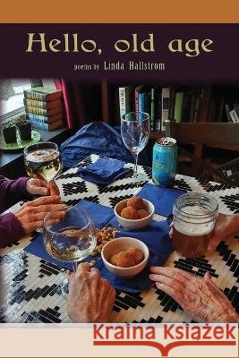 Hello, old age Linda Hallstrom   9798387083280 Independently Published - książka