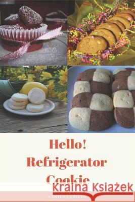 Hello! Refrigerator Cookie: 50 Best Delicious Refrigerator Cookie Recipes Ever! Camila Cabello 9781723839375 Independently Published - książka