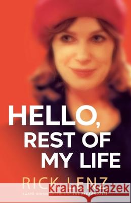 Hello, Rest of My Life Rick Lenz 9780984844265 Chromodroid Press - książka