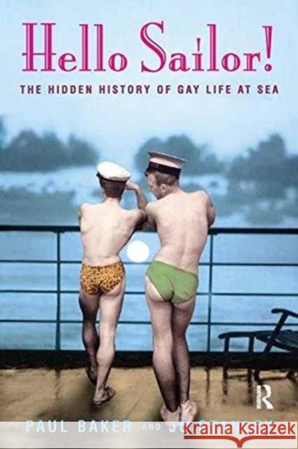 Hello Sailor!: The Hidden History of Gay Life at Sea Paul Baker Jo Stanley 9781138151185 Routledge - książka